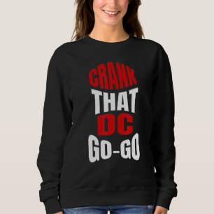 Crank That Washington DC GoGo Musik für eine Sweatshirt
