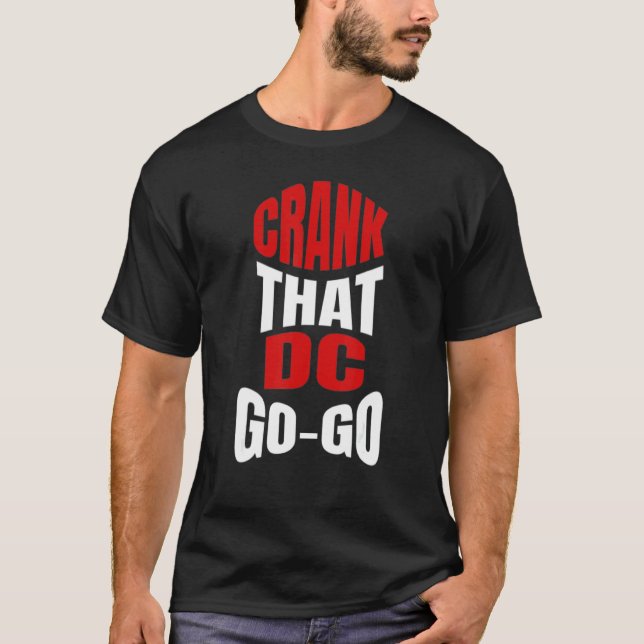Crank That Washington DC GoGo Musik für eine T-Shirt (Vorderseite)
