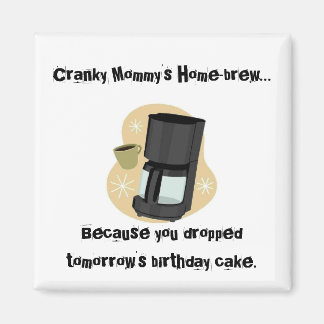 Cranky Mommy's Zuhause-brew Magnet