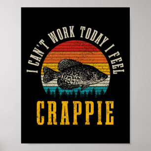 Crappie-Angeln Ich kann heute nicht arbeiten, ich Poster