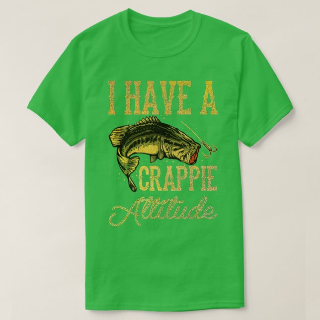 Crappie Fischen Ich habe eine Crappie Haltung Fisc T-Shirt (Design vorne)