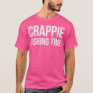 Crappie Fishing Time Fischer T-Shirt