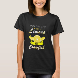 Crawfish Boil wenn das Leben dir Zitronenfisch gib T-Shirt