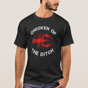 Crawfish Cajun Essen Chicken Of The Ditch T-Shirt