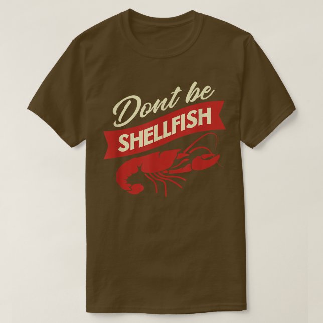 Crawfish Dont Be Shellfish Funny Cajun Koch Fes T-Shirt (Design vorne)