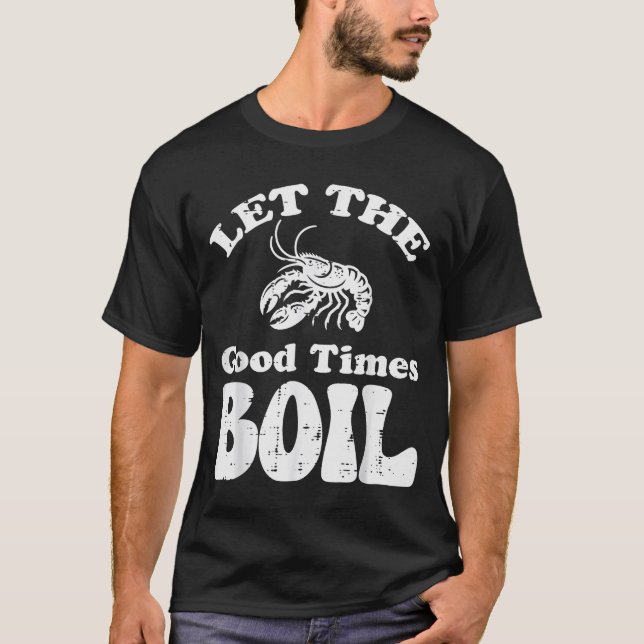 Crawfish Let Good Times Boil Funny Crayfish Men Wo T-Shirt (Vorderseite)