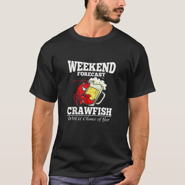 Crawfish With A Chance Of Beer Weekend Forecast T-Shirt (Vorderseite)