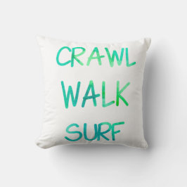 Crawl Walk Surf mit grünem Schriftart Kissen