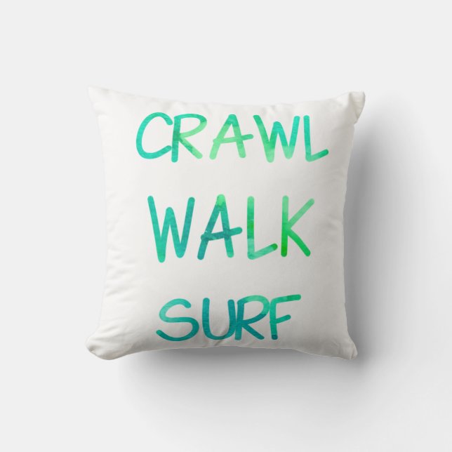 Crawl Walk Surf mit grünem Schriftart Kissen (Vorderseite)