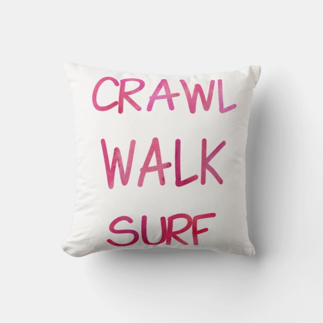 Crawl Walk Surf mit rosa Schriftart Kissen (Vorderseite)