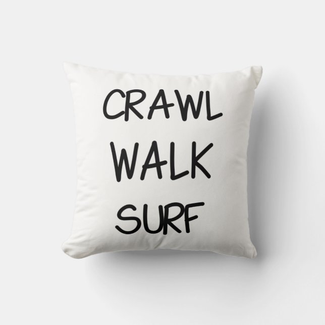 Crawl Walk Surf mit schwarzem Schriftart Kissen (Vorderseite)