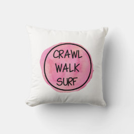 Crawl Walk Surf with Pink Design Kissen