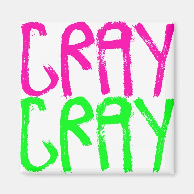 Cray Cray Magnet (Vorne)