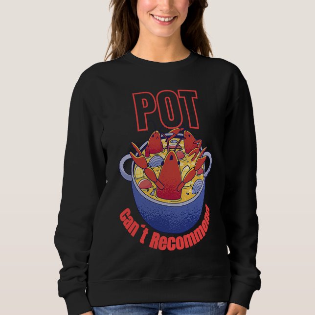 Crayfish Pun Pot Can't Recommend Boil Crawfish Fes Sweatshirt (Vorderseite)