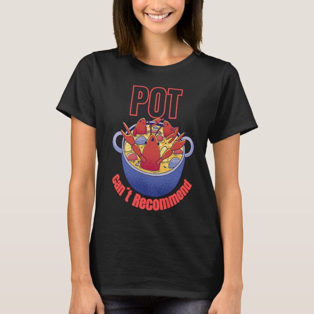 Crayfish Pun Pot Can't Recommend Boil Crawfish Fes T-Shirt (Vorderseite)