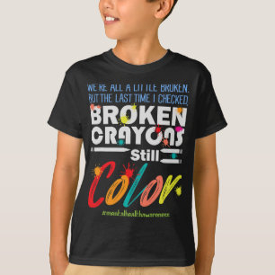 Crayons noch Farbe psychische Gesundheit Bewusstse T-Shirt