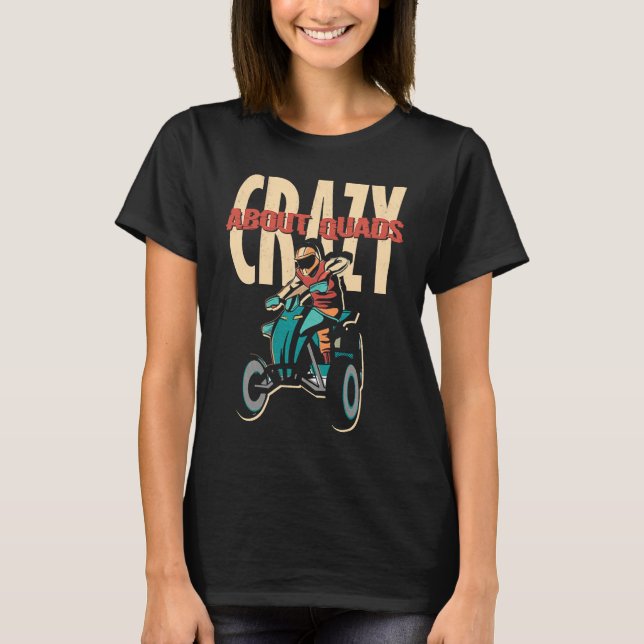 Crazy About Quads Offroad Motocross Racing ATV Rid T-Shirt (Vorderseite)