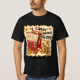 Crazy About Slots T - Shirt