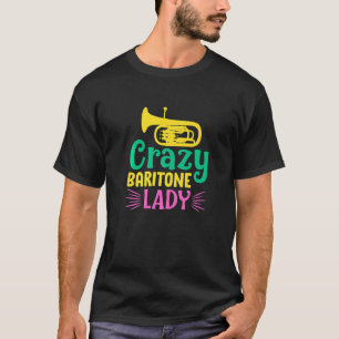 Crazy Baritone Lady T-Shirt