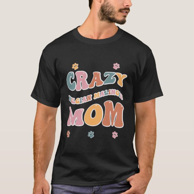 Crazy Belgium Malinois Mama Design für Hundefreund T-Shirt (Vorderseite)