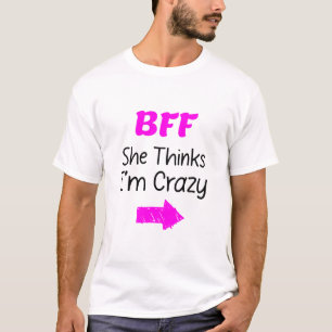 Crazy BESTE FREUNDIN für 3 - Sie denkt im Crazy T-Shirt