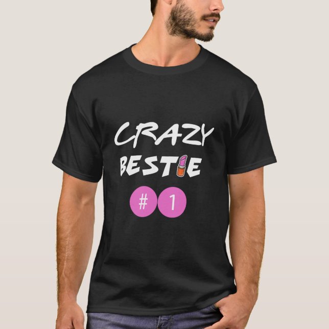 Crazy Bestie für 3 T-Shirt (Vorderseite)