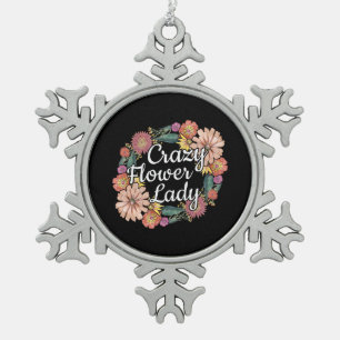 Crazy Blume Lady - Zinnia Gardener Schneeflocken Zinn-Ornament