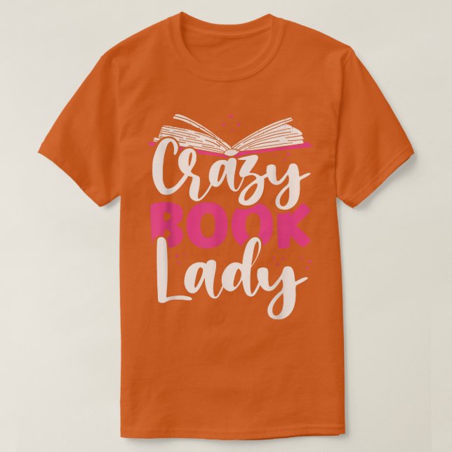 Crazy Book Lady Bookworm Book Lovers T-Shirt (Design vorne)