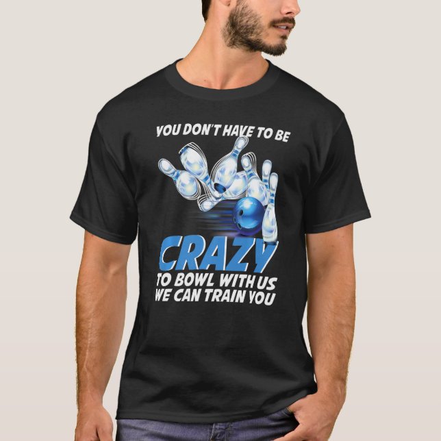 Crazy Bowling  Bowlers Players T-Shirt (Vorderseite)