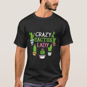 Crazy Cactus Lady Succulent Pflanze Garden Liebe T-Shirt