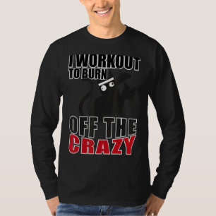 Crazy Cat I Workout zum Abbrennen des verrückten S T-Shirt