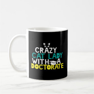 Crazy Cat Lady Doctorate Abschluss Phd Edd Psyd Kaffeetasse