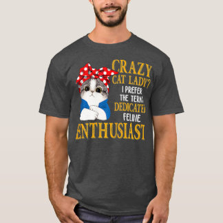 Crazy Cat Lady I bevorzuge den Begriff gewidmet T-Shirt