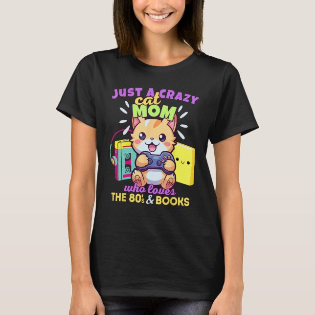 Crazy Cat Mama Wer Lieben Gaming Books & 80er T-Shirt (Vorderseite)