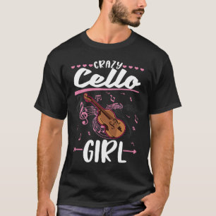 Crazy Cello Girl Cello Player Cellist T-Shirt