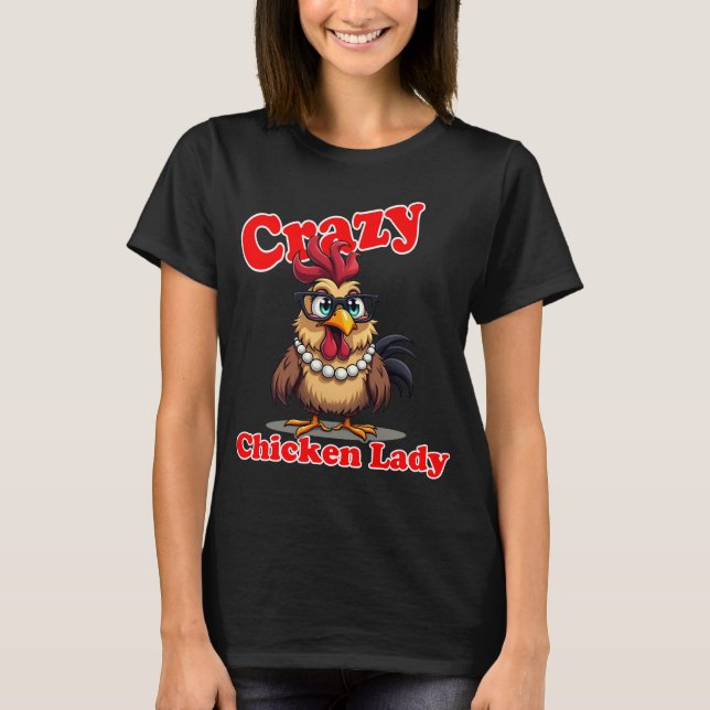 Crazy Chicken Lady Haustier T-Shirt (Vorderseite)