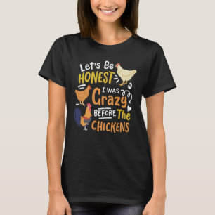Crazy Chicken Lady Let's Be Honest Ich war Crazy B T-Shirt
