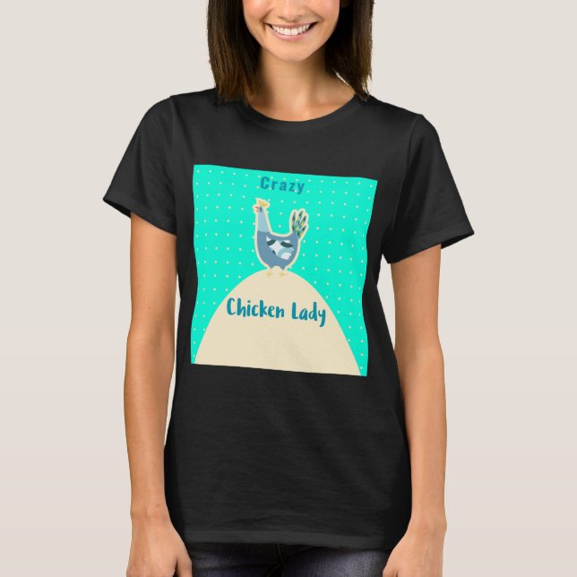 Crazy Chicken Lady Shirt (Vorderseite)