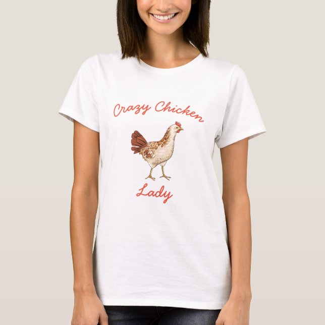 Crazy Chicken Lady T - Shirt (Vorderseite)
