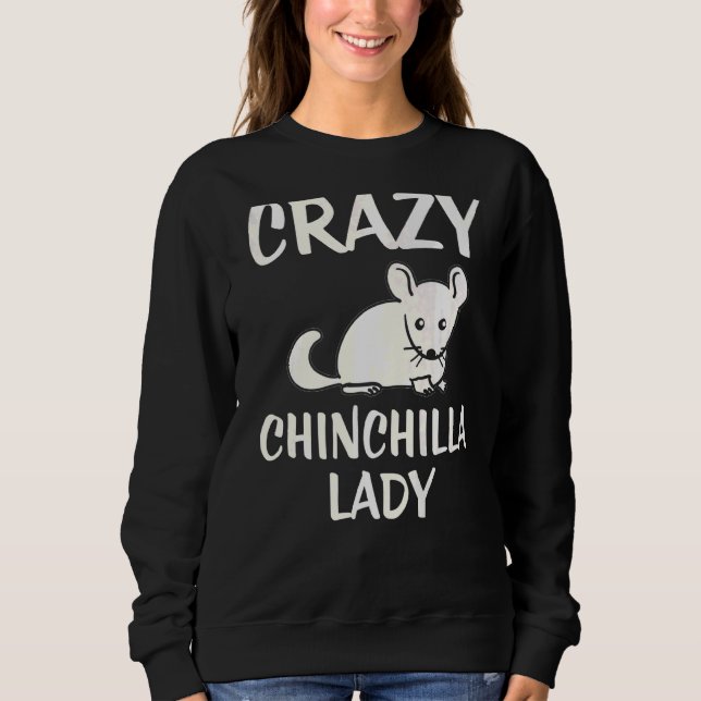 Crazy Chinchilla Lady Sweatshirt (Vorderseite)