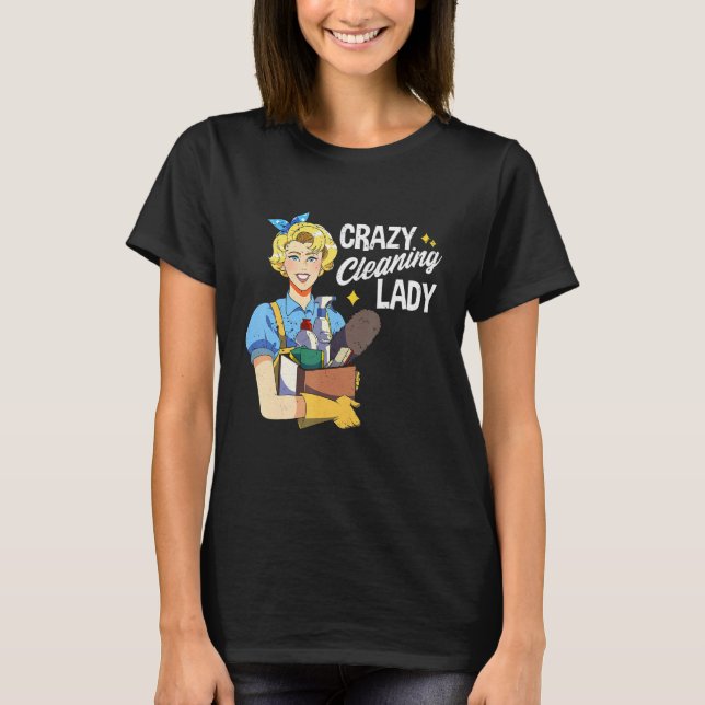 Crazy Cleaning Lady Housekeeper Haushaltshaus T-Shirt (Vorderseite)