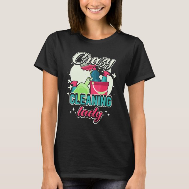 Crazy Cleaning Lady Housekeeping Charwoman House C T-Shirt (Vorderseite)