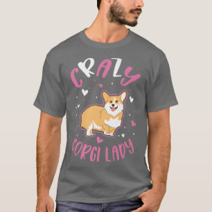Crazy Corgi Lady Corgi Girl-688 T-Shirt