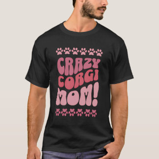 Crazy Corgi Mama Design für Hundefreunde T-Shirt