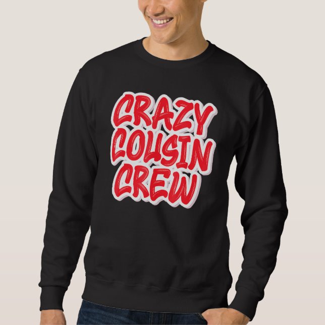 Crazy Cousin Crew Sweatshirt (Vorderseite)