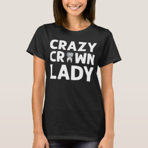 Crazy Crown Lady Denture Zahnarzt Labrador Technik T-Shirt