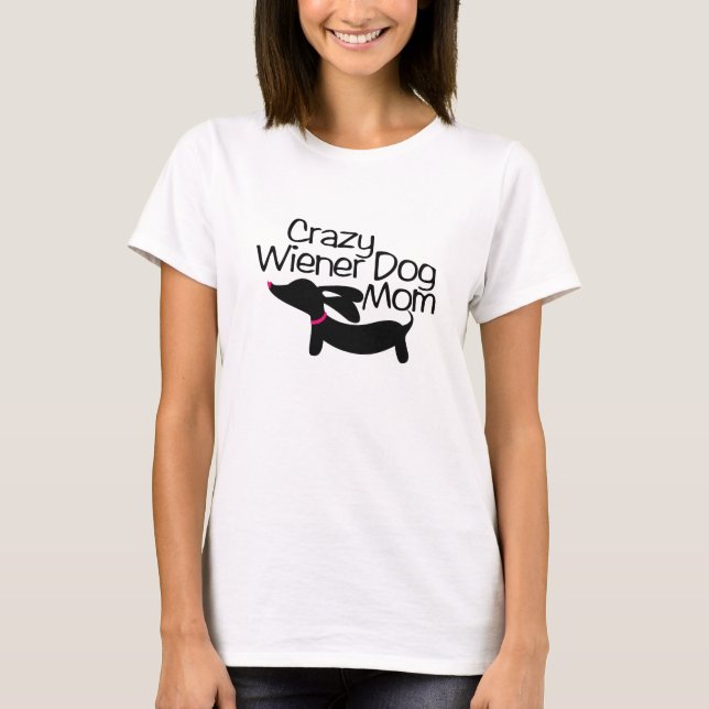 Crazy Dackel Dog Mama (TM) Dackel T - Shirt (Vorderseite)