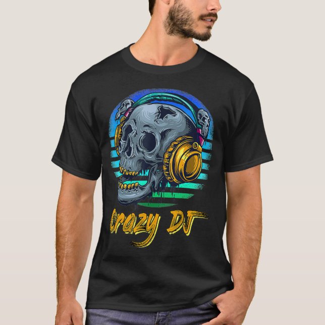 Crazy DJ für Skull- und Musikfans T-Shirt (Vorderseite)