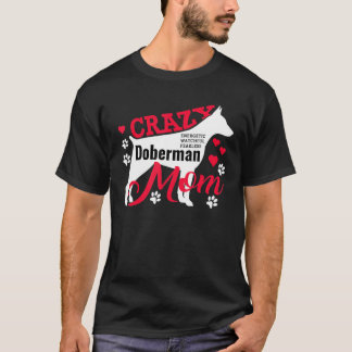 Crazy Doberman Mother T-Shirt