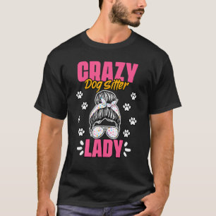 Crazy Dog Lady Animal Sitting Spaß für ein Haustie T-Shirt